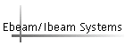 Ebeam/Ibeam Systems